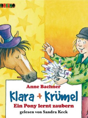 Klara + Krümel (2): Ein Pony lernt Zaubern