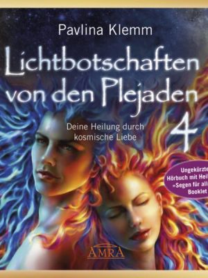 Lichtbotschaften von den Plejaden Band 4 (Ungekürzte Lesung und Heilsymbol »Segen für alle«)