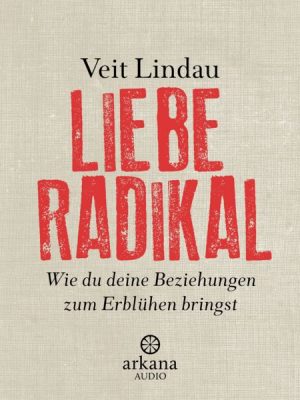 Liebe radikal