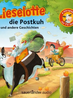 Lieselotte die Postkuh (Vier Hörspiele)