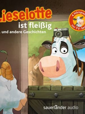 Lieselotte ist fleißig (Vier Hörspiele)