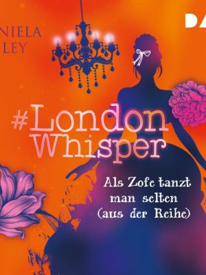 #London Whisper – Teil 2: Als Zofe tanzt man selten (aus der Reihe)