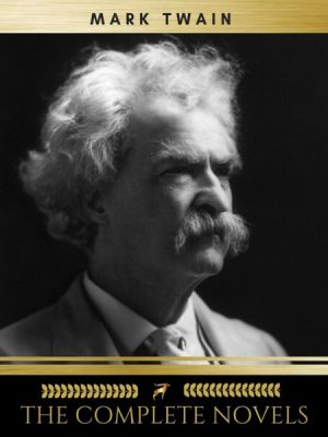 Mark Twain: The Complete Novels