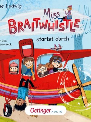 Miss Braitwhistle 6. Miss Braitwhistle startet durch