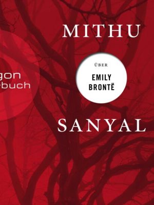 Mithu Sanyal über Emily Brontë