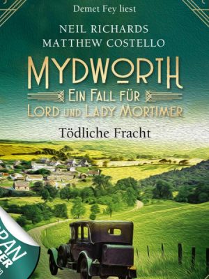 Mydworth - Folge 05: Tödliche Fracht