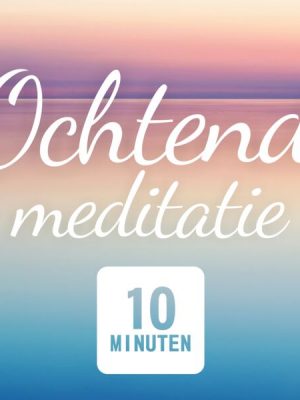 Ochtend Meditatie: Mindfulness
