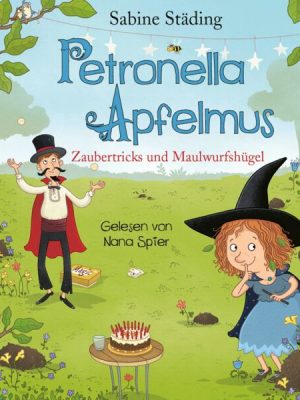 Petronella Apfelmus - Zaubertricks und Maulwurfshügel