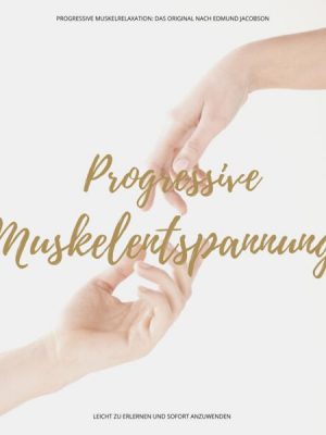 Progressive Muskelentspannung / Progressive Muskelrelaxation