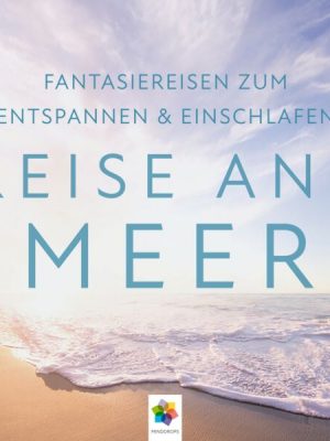 Reise ans Meer * Drei wunderschöne meditative Fantasiereisen ans Meer