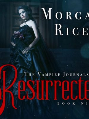 Resurrected (Book #9 in the Vampire Journals)