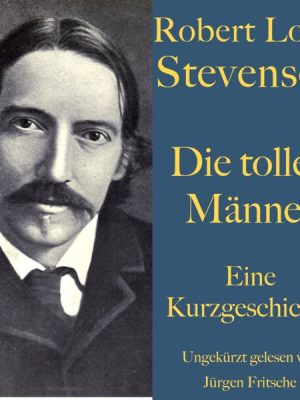 Robert Louis Stevenson: Die tollen Männer