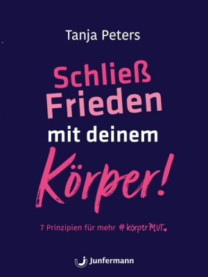 Schließ Frieden mit deinem Körper!