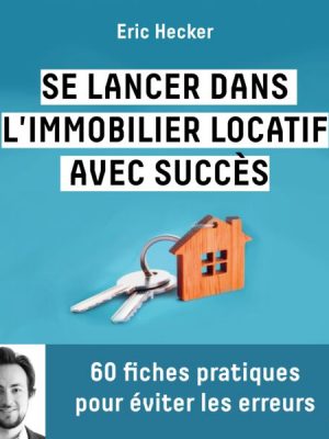 Se lancer dans l'immobilier locatif avec succès