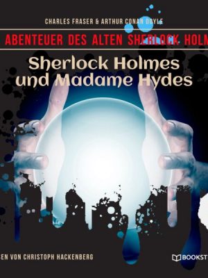 Sherlock Holmes und Madame Hydes