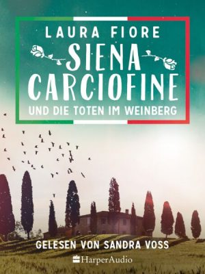 Siena Carciofine und die Toten im Weinberg (ungekürzt)