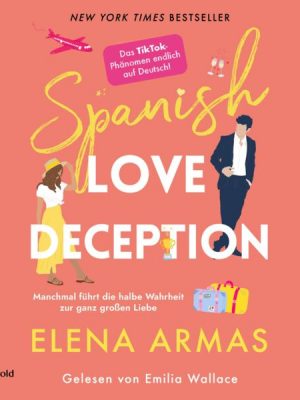 Spanish Love Deception – Manchmal führt die halbe Wahrheit zur ganz großen Liebe