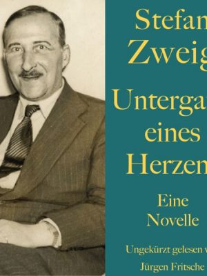 Stefan Zweig: Untergang eines Herzens