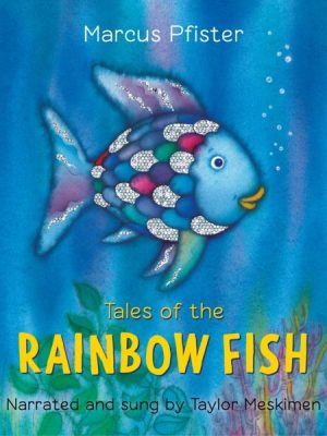 Tales of the Rainbow Fish
