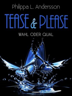 Tease & Please - Wahl oder Qual