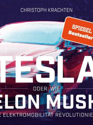 Tesla oder: Wie Elon Musk die Elektromobilität revolutioniert