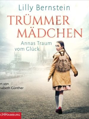 Trümmermädchen - Annas Traum vom Glück