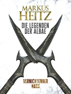 Vernichtender Hass (Die Legenden der Albae 2)