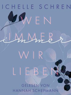 Wen immer wir lieben