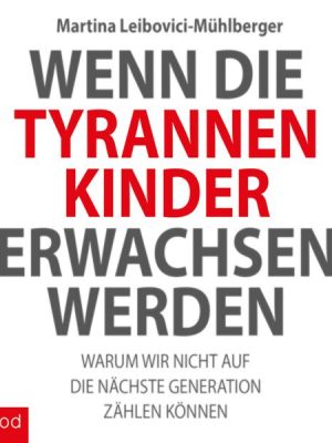 Wenn die Tyrannenkinder erwachsen werden