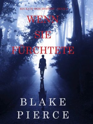 Wenn Sie Fürchtete (Ein Kate Wise Mystery – Buch 6)