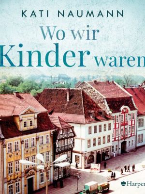 Wo wir Kinder waren (ungekürzt)