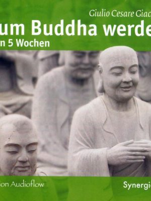 Zum Buddha werden in 5 Wochen