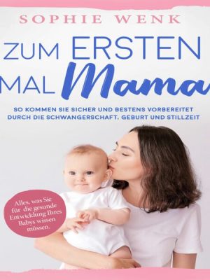 Zum ersten Mal Mama: Alles